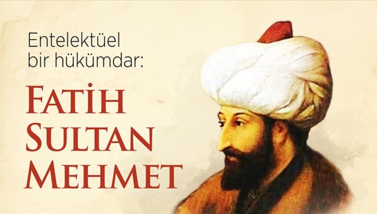 Entelektüel bir hükümdar: Fatih Sultan Mehmed
